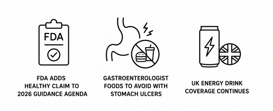 FDA Adds Healthy Claim to 2026 Guidance Agenda as AOL Reports Gastroenterologist Foods to Avoid With Stomach Ulcers and Mirror Continues UK Energy Drink Coverage