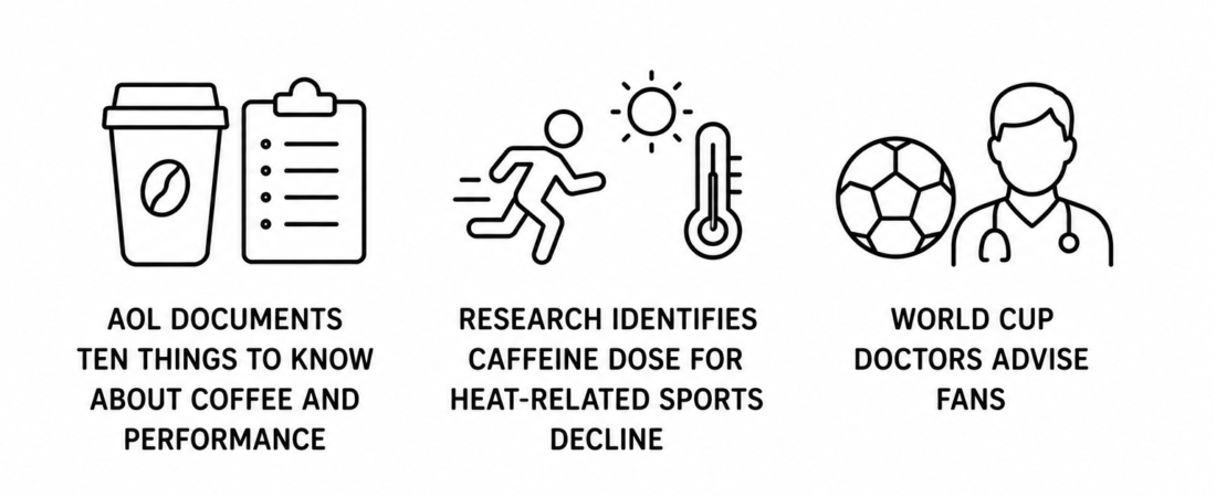 AOL Documents Ten Things to Know About Coffee and Performance as Research Identifies Caffeine Dose for Heat-Related Sports Decline and World Cup Doctors Advise Fans