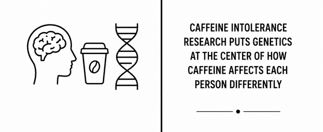 Caffeine Intolerance Research Puts Genetics at the Center of How Caffeine Affects Each Person Differently