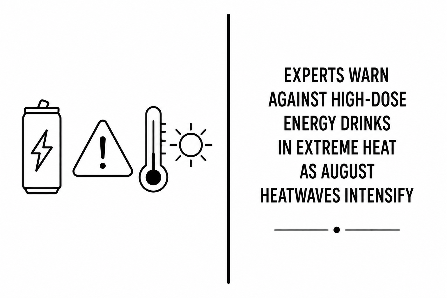 Experts Warn Against High-Dose Energy Drinks in Extreme Heat as August Heatwaves Intensify