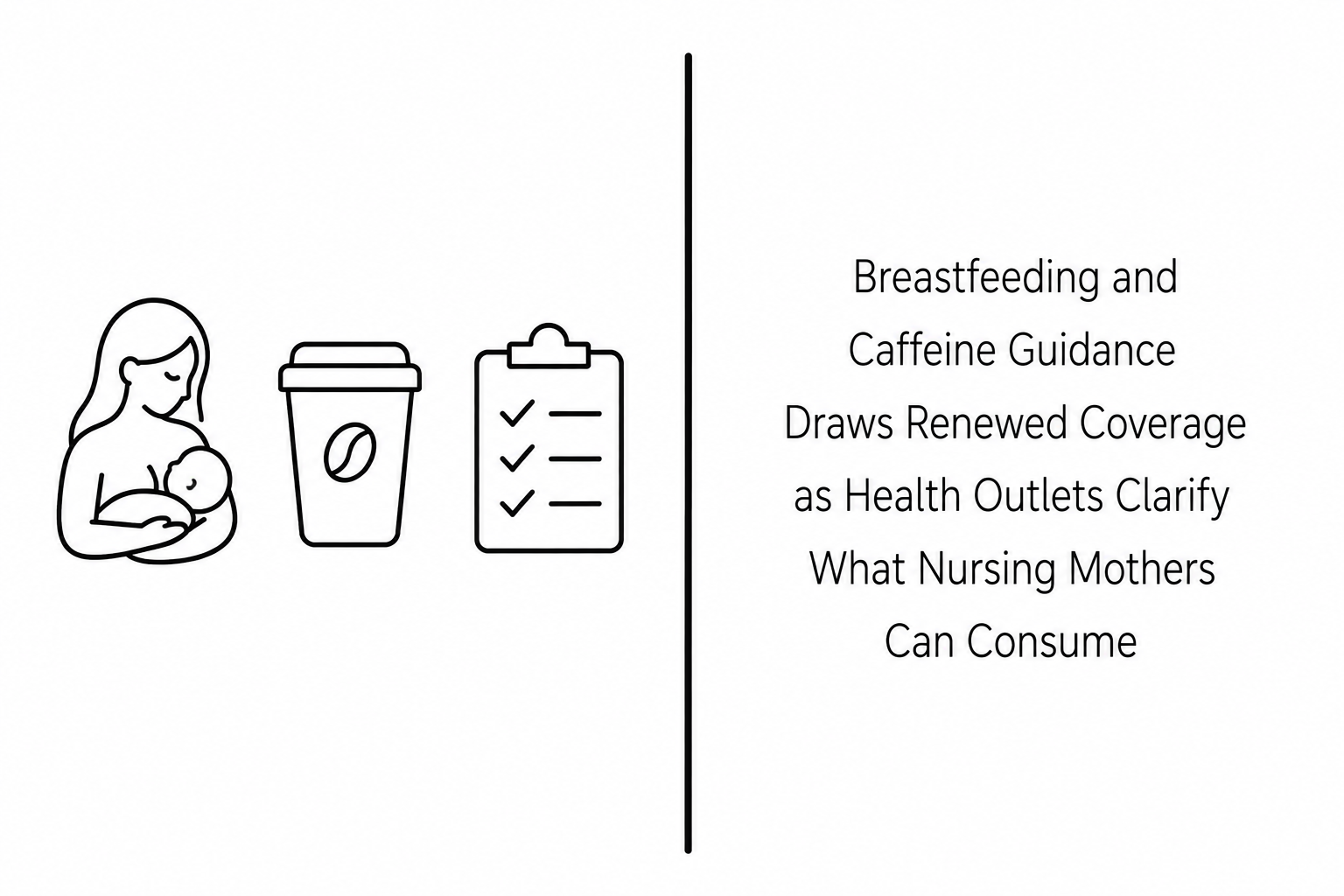Breastfeeding and Caffeine Guidance Draws Renewed Coverage as Health Outlets Clarify What Nursing Mothers Can Consume