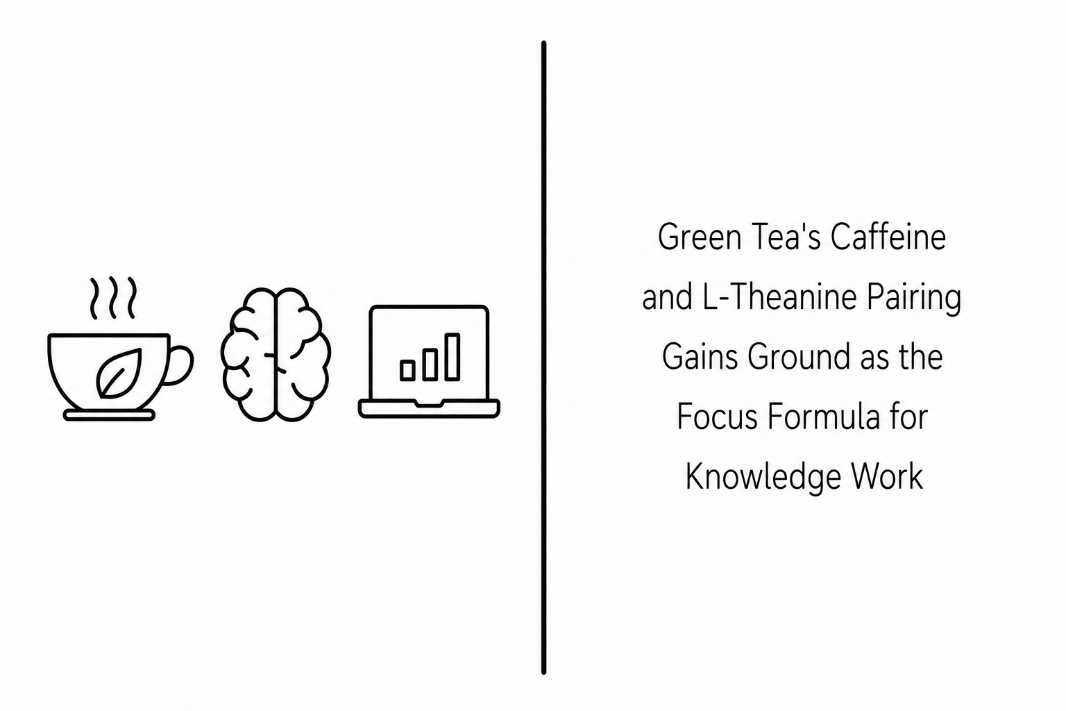 Green Tea’s Caffeine and L-Theanine Pairing Gains Ground as the Focus Formula for Knowledge Work