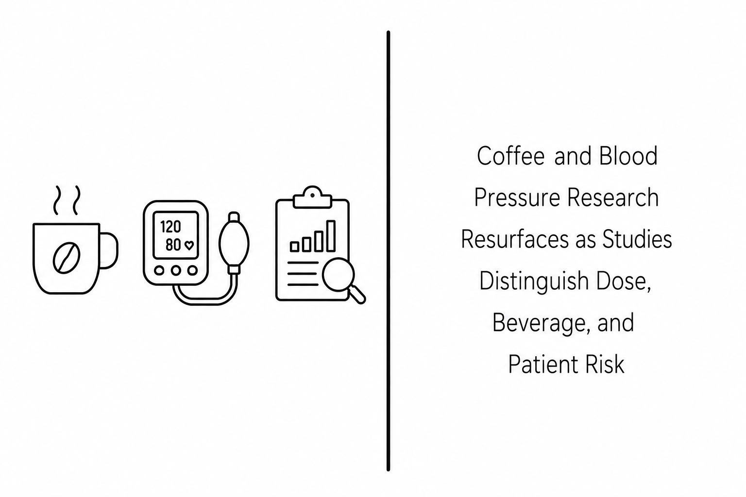 Coffee and Blood Pressure Research Resurfaces as Studies Distinguish Dose, Beverage, and Patient Risk