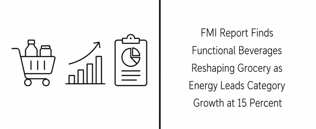 FMI Report Finds Functional Beverages Reshaping Grocery as Energy Leads Category Growth at 15 Percent