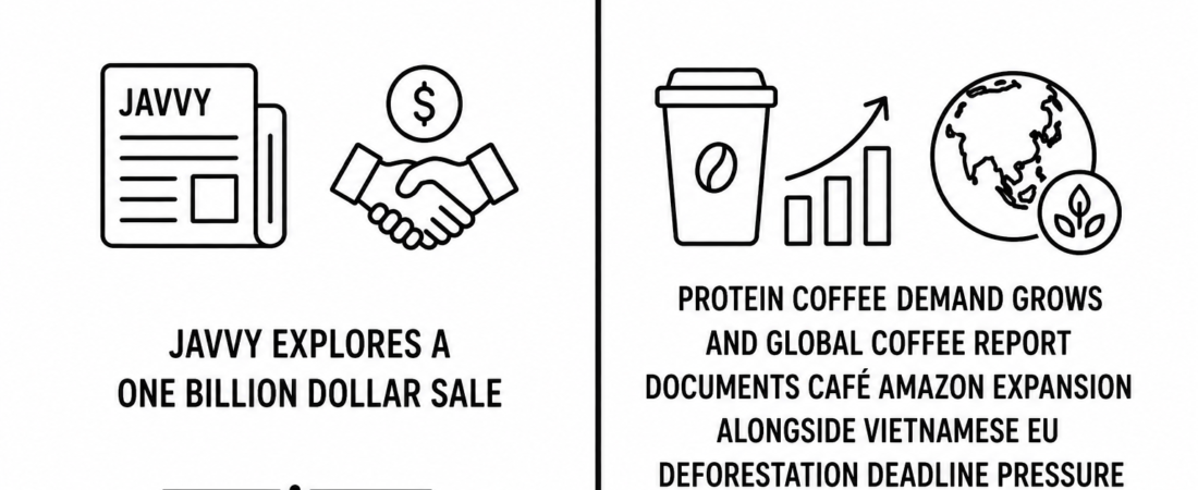 Javvy Explores a One Billion Dollar Sale as Protein Coffee Demand Grows and a Global Coffee Reports Café Amazon Expansion Alongside Vietnamese EU Deforestation Deadline Pressure