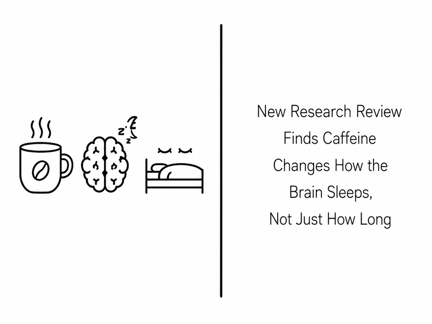 New Research Review Finds Caffeine Changes How the Brain Sleeps, Not Just How Long
